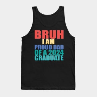 bruh i am proud dad of a 2024 graduate Tank Top